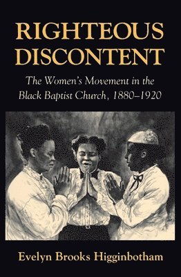 Evelyn Brooks Higginbotham - Righteous Discontent, Häftad