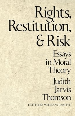 Judith Jarvis Thomson, William Parent - Rights, Restitution, and Risk, Häftad