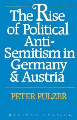 Peter Pulzer - Rise of Political Anti-Semitism in Germany and Austria, Häftad