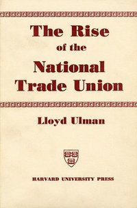 bokomslag The Rise of the National Trade Union