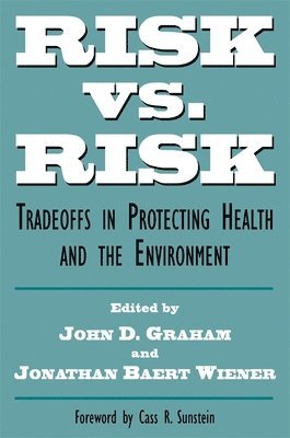 John D. Graham, Jonathan Baert Wiener - Risk vs. Risk, Häftad