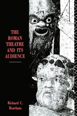The Roman Theatre and Its Audience