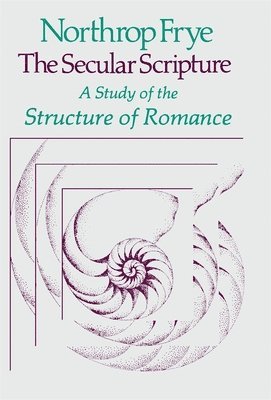 Northrop Frye - Secular Scripture, Häftad