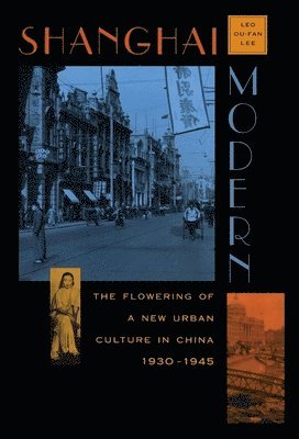 Leo Ou-fan Lee - Shanghai Modern, Häftad