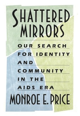 Monroe E. Price - Shattered Mirrors, Inbunden