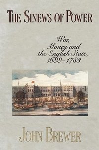 bokomslag The Sinews of Power: War, Money and the English State, 1688-1783