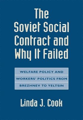 Linda J. Cook - Soviet Social Contract and Why It Failed, Inbunden