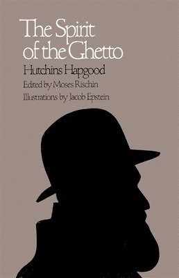 Hutchins Hapgood, Moses Rischin - Spirit of the Ghetto, Häftad