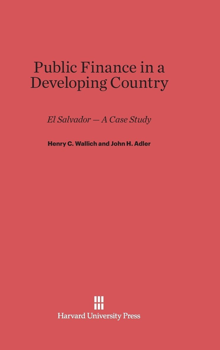 Henry C. Wallich, John H. Adler - Public Finance in a Developing Country, Inbunden