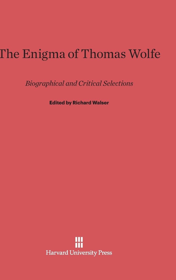 Richard Walser - The Enigma of Thomas Wolfe, Inbunden