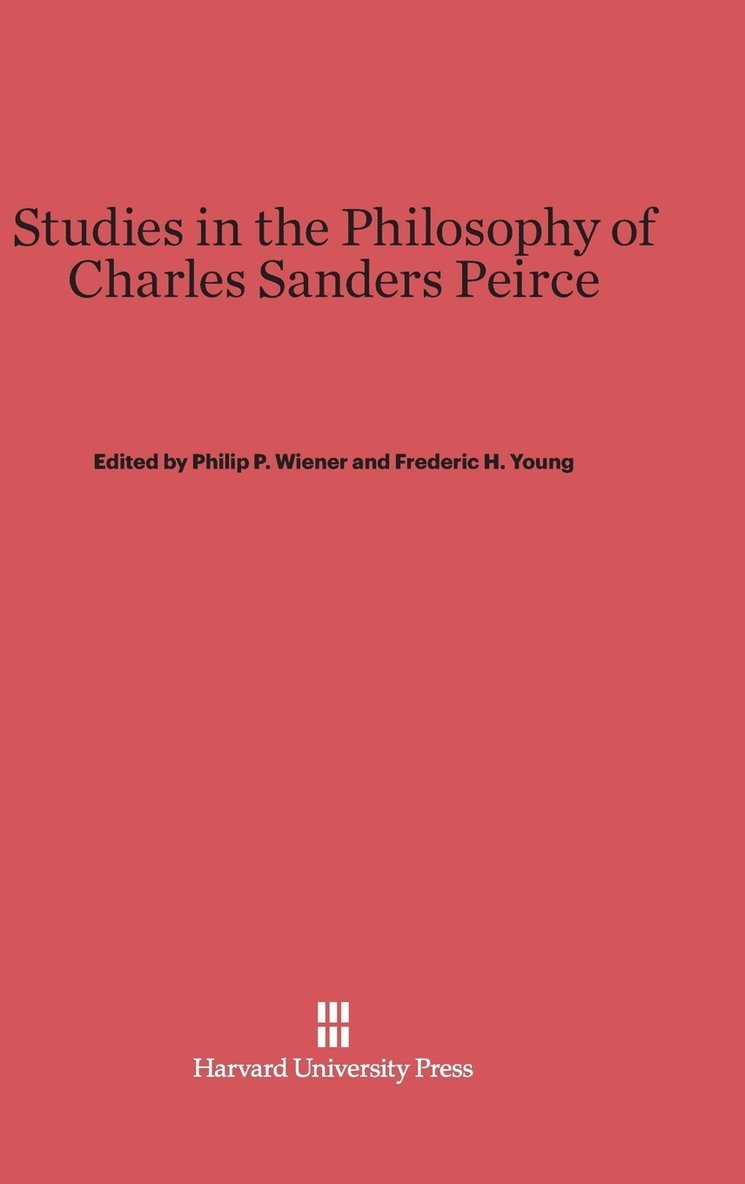 Studies in the Philosophy of Charles Sanders Peirce 1