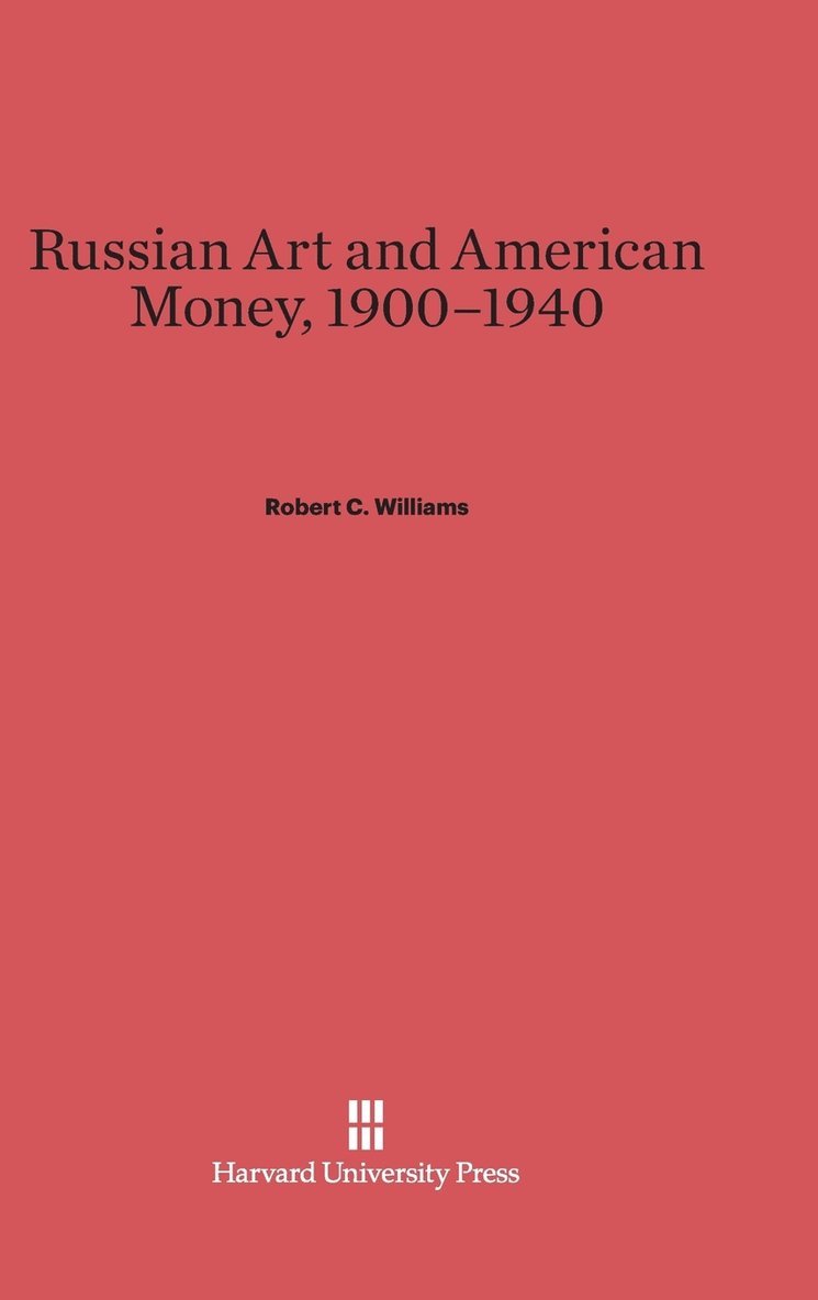 Russian Art and American Money, 1900-1940 1