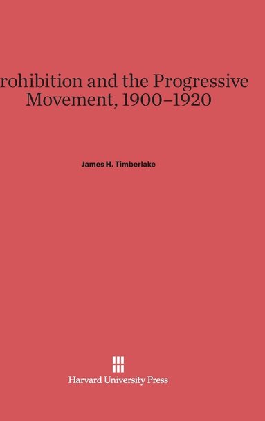 bokomslag Prohibition and the Progressive Movement, 1900-1920