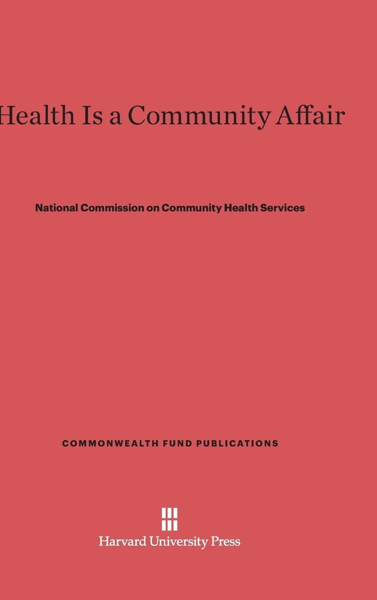 National Commission on Community Health Services - Health Is a Community Affair, Inbunden