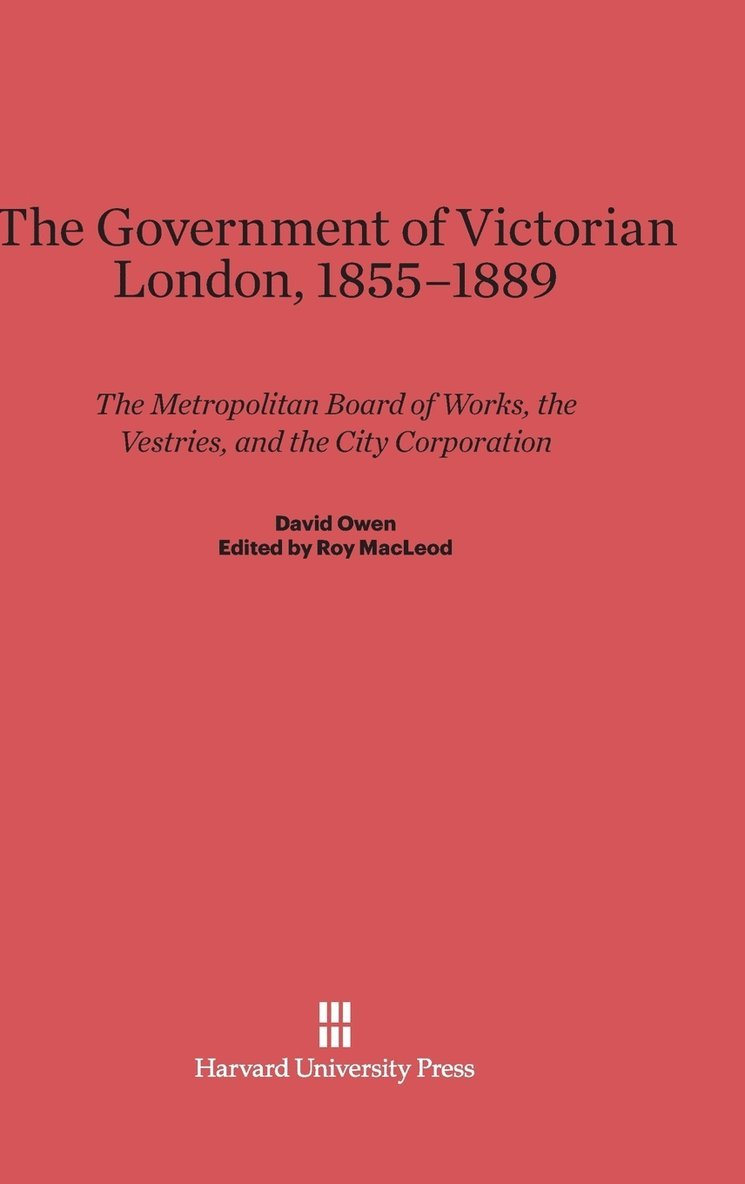 The Government of Victorian London, 1855-1889 1