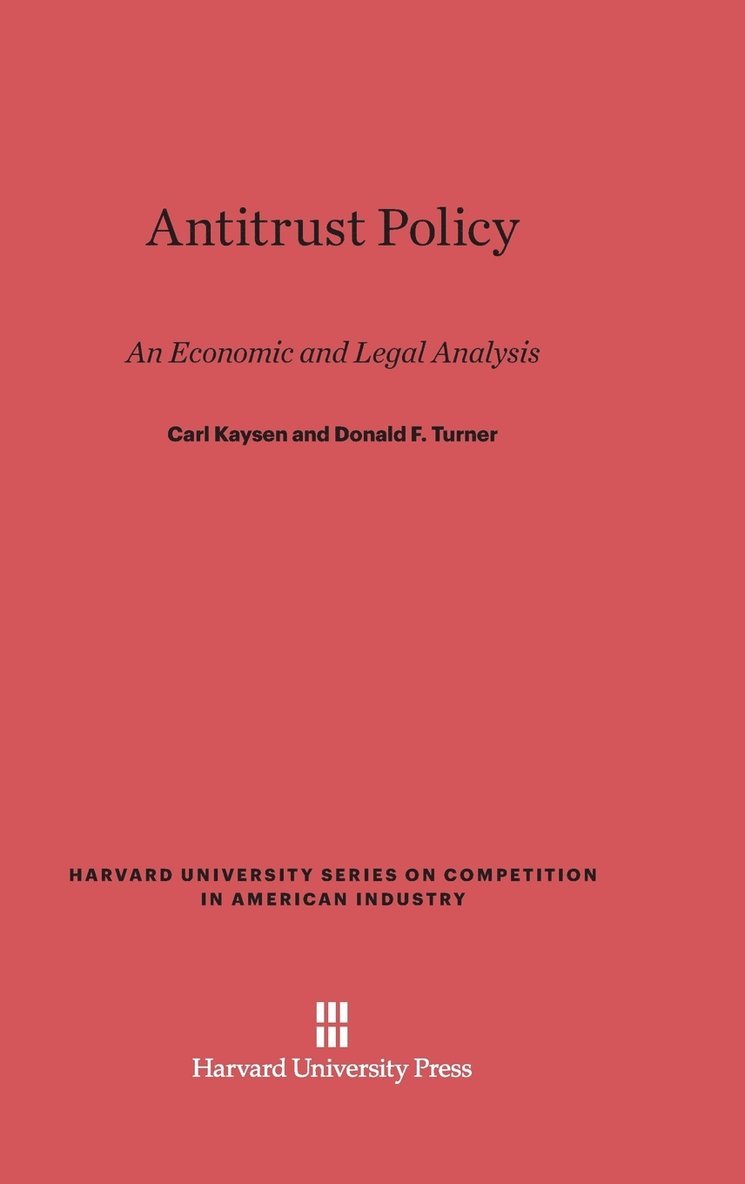 Carl Kaysen, Donald F. Turner - Antitrust Policy, Inbunden