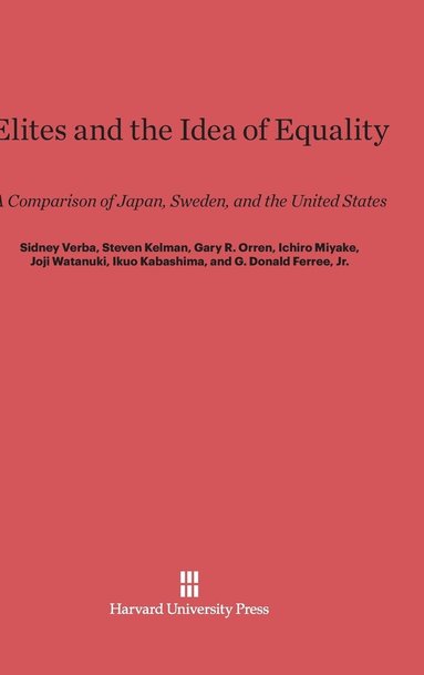 G Donald Ferree Jr, Steven Kelman, Sidney Verba, Joji Watanuki, Ikuo Kabashima, Ichiro Miyake, Gary R Orren - Elites and the Idea of Equality, Inbunden