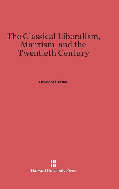 bokomslag The Classical Liberalism, Marxism, and the Twentieth Century