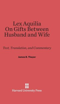 bokomslag Lex Aquilia (Digest IX, 2, Ad Legem Aquiliam). on Gifts Between Husband and Wife (Digest XXIV, 1, de Donationibus Inter Virum Et Uxorem)