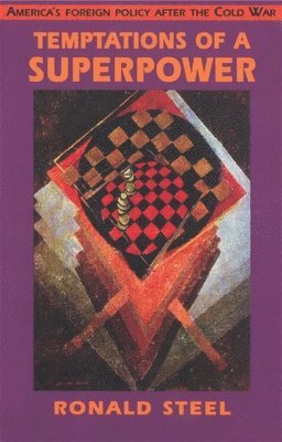 Ronald Steel - Temptations of a Superpower, Häftad
