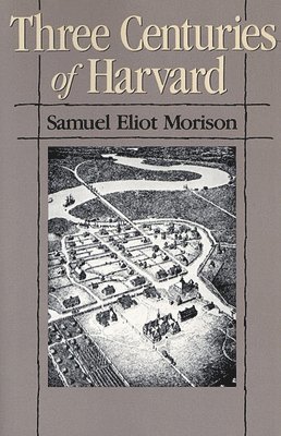 bokomslag Three Centuries of Harvard, 1636-1936