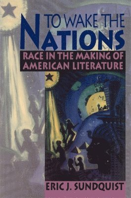 Eric J. Sundquist - To Wake the Nations, Häftad