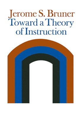 Jerome Bruner, Jerome Seymour Bruner - Toward a Theory of Instruction, Häftad
