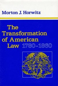 bokomslag The Transformation of American Law, 17801860