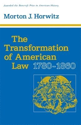 Morton J. Horwitz - Transformation of American Law, 1780–1860, Häftad