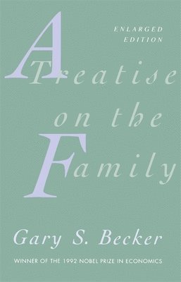Gary S. Becker - Treatise on the Family, Häftad