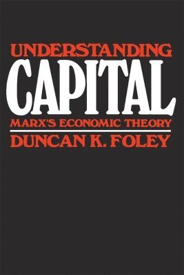 Duncan K. Foley - Understanding Capital, Häftad
