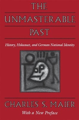 Unmasterable Past