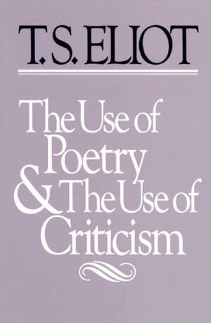 T. S. Eliot - Use of Poetry and the Use of Criticism, Häftad