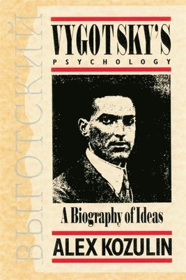 Alex Kozulin - Vygotsky's Psychology: A Biography of Ideas, Häftad