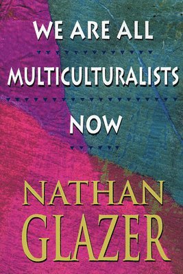 We Are All Multiculturalists Now 1
