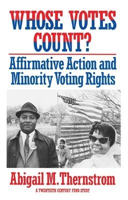 Abigail M. Thernstrom - Whose Votes Count?, Häftad