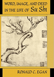 bokomslag Word, Image and Deed in the Life of Su Shi
