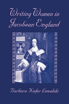 Writing Women in Jacobean England 1