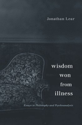 Jonathan Lear - Wisdom Won from Illness, Inbunden