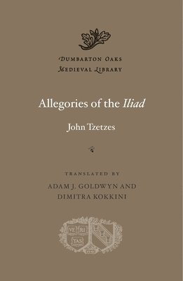 John Tzetzes - Allegories of the Iliad, Inbunden