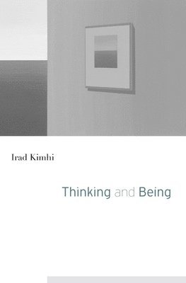 Irad Kimhi - Thinking and Being, Inbunden