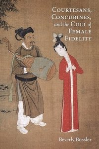 bokomslag Courtesans, Concubines, and the Cult of Female Fidelity