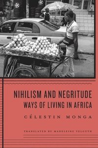 bokomslag Nihilism and Negritude: Ways of Living in Africa