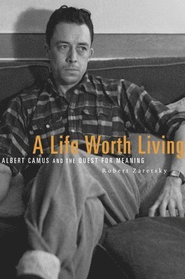 Robert Zaretsky - Life Worth Living, Häftad