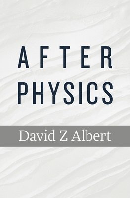 David Z Albert, David Z. Albert - After Physics, Häftad