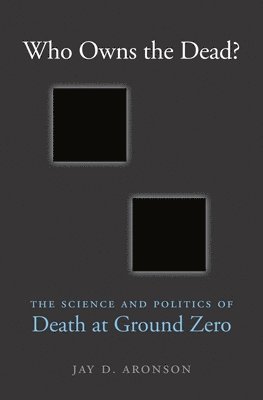 Jay D. Aronson, Jay D Aronson - Who Owns the Dead?, Inbunden