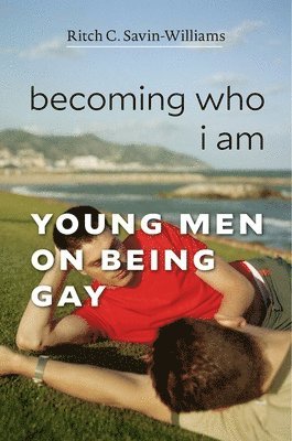 Ritch C. Savin-Williams - Becoming Who I Am, Inbunden