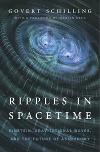bokomslag Ripples in Spacetime: Einstein, Gravitational Waves, and the Future of Astronomy