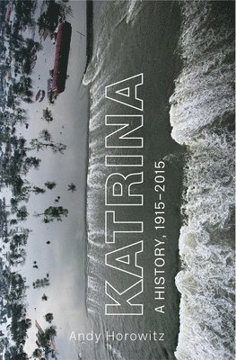 Andy Horowitz - Katrina, Inbunden
