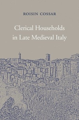 bokomslag Clerical Households in Late Medieval Italy